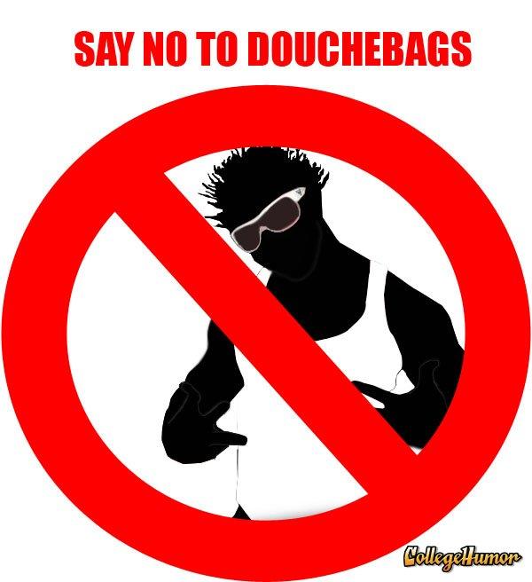 SayNoToDouchebags.jpg